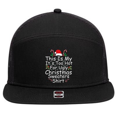 This Is My ItS Too Hot For Ugly Christmas Sweaters Funny 7 Panel Mesh Trucker Snapback Hat