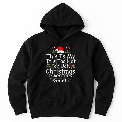 This Is My ItS Too Hot For Ugly Christmas Sweaters Funny Hoodie