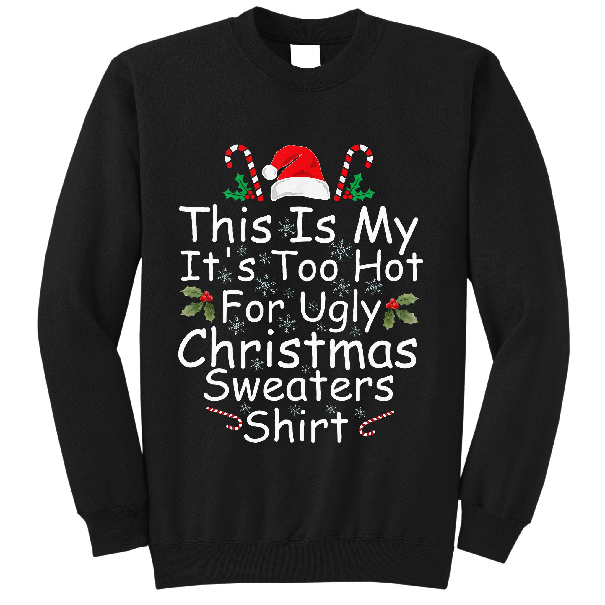This Is My ItS Too Hot For Ugly Christmas Sweaters Funny Sweatshirt