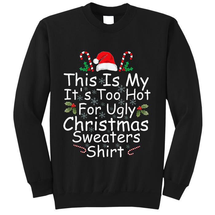 This Is My ItS Too Hot For Ugly Christmas Sweaters Funny Sweatshirt