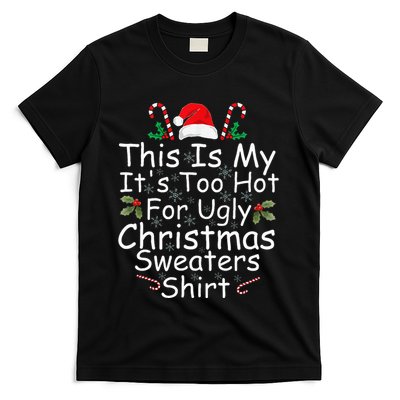 This Is My ItS Too Hot For Ugly Christmas Sweaters Funny T-Shirt