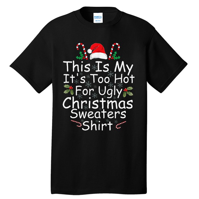 This Is My ItS Too Hot For Ugly Christmas Sweaters Funny Tall T-Shirt