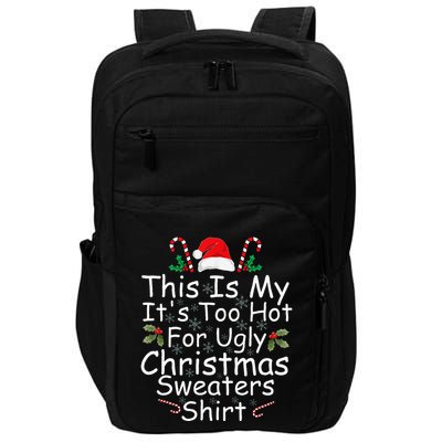This Is My ItS Too Hot For Ugly Christmas Sweaters Funny Impact Tech Backpack
