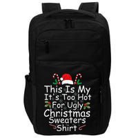 This Is My ItS Too Hot For Ugly Christmas Sweaters Funny Impact Tech Backpack