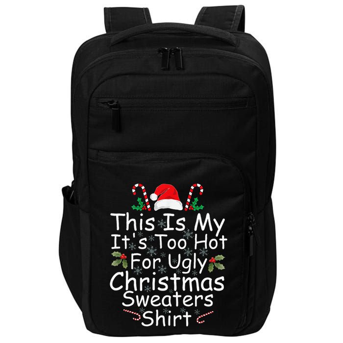 This Is My ItS Too Hot For Ugly Christmas Sweaters Funny Impact Tech Backpack