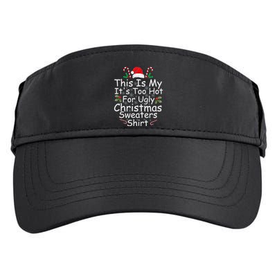 This Is My ItS Too Hot For Ugly Christmas Sweaters Funny Adult Drive Performance Visor