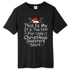 This Is My ItS Too Hot For Ugly Christmas Sweaters Funny Tall Fusion ChromaSoft Performance T-Shirt