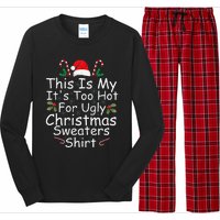 This Is My ItS Too Hot For Ugly Christmas Sweaters Funny Long Sleeve Pajama Set