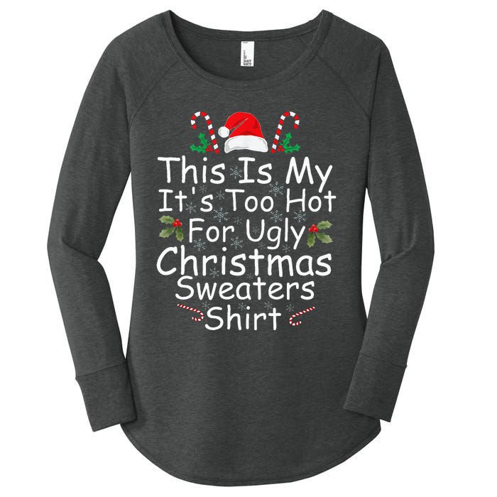 This Is My ItS Too Hot For Ugly Christmas Sweaters Funny Women's Perfect Tri Tunic Long Sleeve Shirt