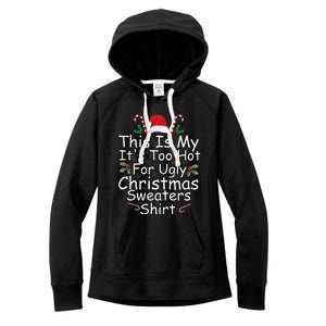 This Is My ItS Too Hot For Ugly Christmas Sweaters Funny Women's Fleece Hoodie