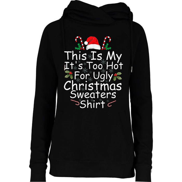 This Is My ItS Too Hot For Ugly Christmas Sweaters Funny Womens Funnel Neck Pullover Hood