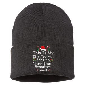 This Is My ItS Too Hot For Ugly Christmas Sweaters Funny Sustainable Knit Beanie