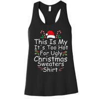 This Is My ItS Too Hot For Ugly Christmas Sweaters Funny Women's Racerback Tank