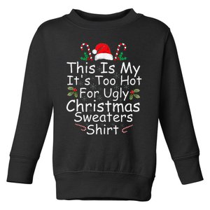 This Is My ItS Too Hot For Ugly Christmas Sweaters Funny Toddler Sweatshirt