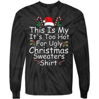 This Is My ItS Too Hot For Ugly Christmas Sweaters Funny Tie-Dye Long Sleeve Shirt