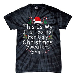 This Is My ItS Too Hot For Ugly Christmas Sweaters Funny Tie-Dye T-Shirt