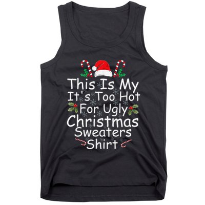 This Is My ItS Too Hot For Ugly Christmas Sweaters Funny Tank Top