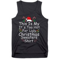 This Is My ItS Too Hot For Ugly Christmas Sweaters Funny Tank Top