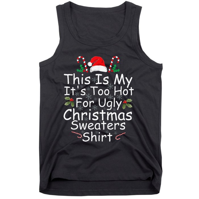 This Is My ItS Too Hot For Ugly Christmas Sweaters Funny Tank Top