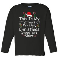 This Is My ItS Too Hot For Ugly Christmas Sweaters Funny Toddler Long Sleeve Shirt