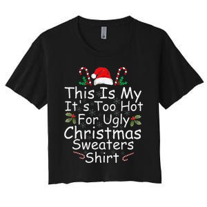 This Is My ItS Too Hot For Ugly Christmas Sweaters Funny Women's Crop Top Tee