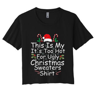 This Is My ItS Too Hot For Ugly Christmas Sweaters Funny Crop Top