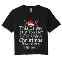 This Is My ItS Too Hot For Ugly Christmas Sweaters Funny Women's Crop Top Tee