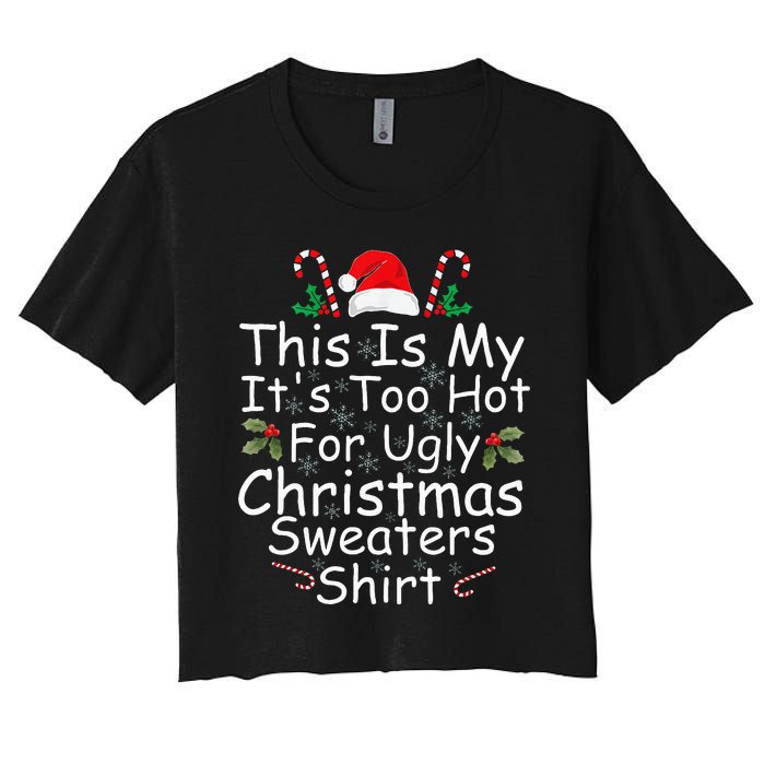 This Is My ItS Too Hot For Ugly Christmas Sweaters Funny Women's Crop Top Tee