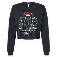 This Is My ItS Too Hot For Ugly Christmas Sweaters Funny Cropped Pullover Crew