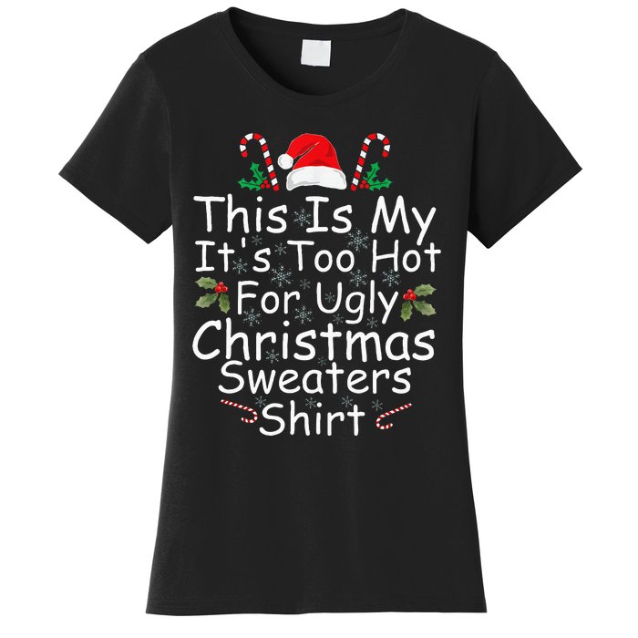 This Is My ItS Too Hot For Ugly Christmas Sweaters Funny Women's T-Shirt