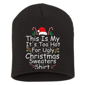 This Is My ItS Too Hot For Ugly Christmas Sweaters Funny Short Acrylic Beanie