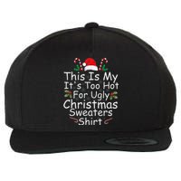 This Is My ItS Too Hot For Ugly Christmas Sweaters Funny Wool Snapback Cap