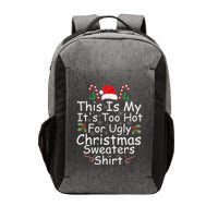 This Is My ItS Too Hot For Ugly Christmas Sweaters Funny Vector Backpack