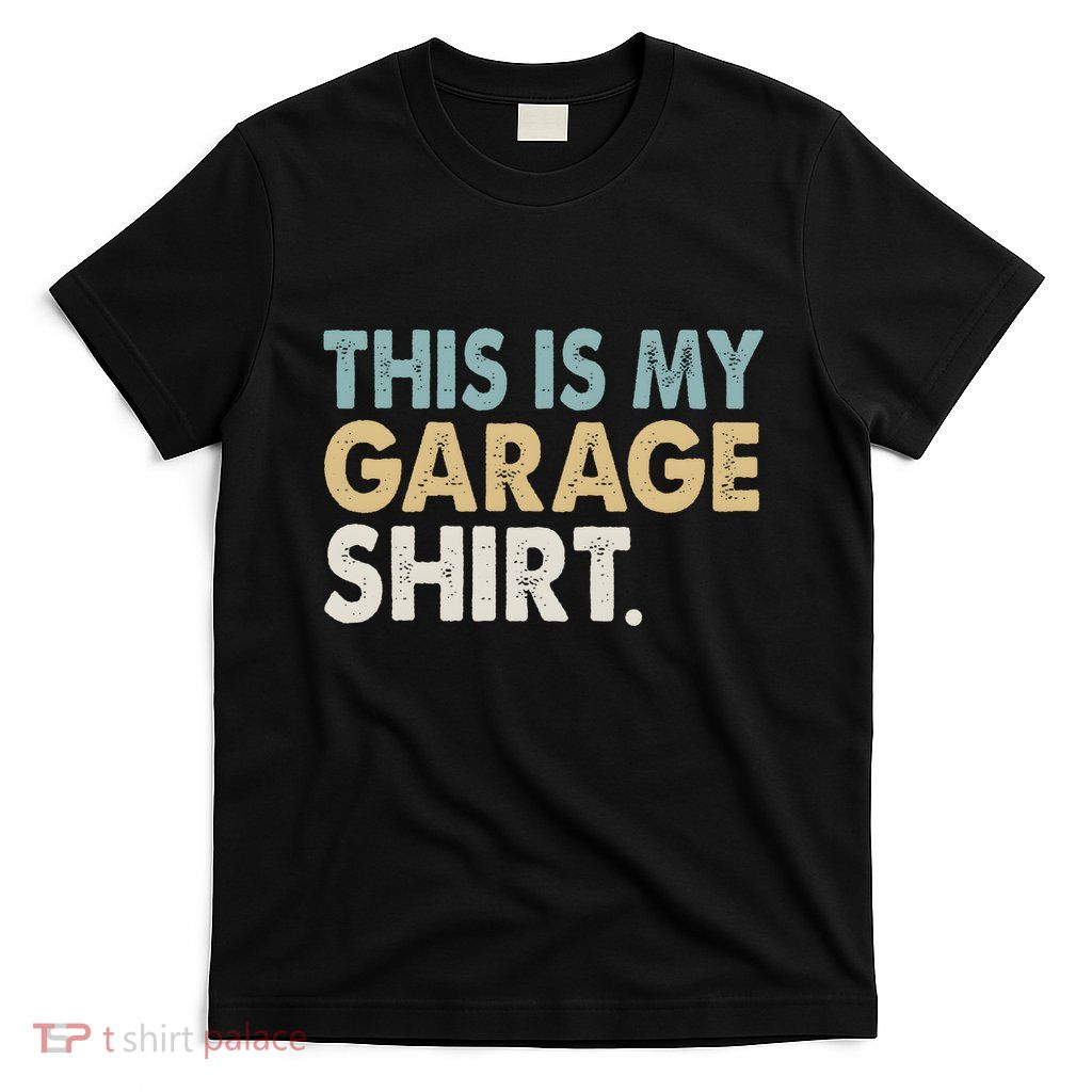 This Is My Garage Funny Dad T-Shirt