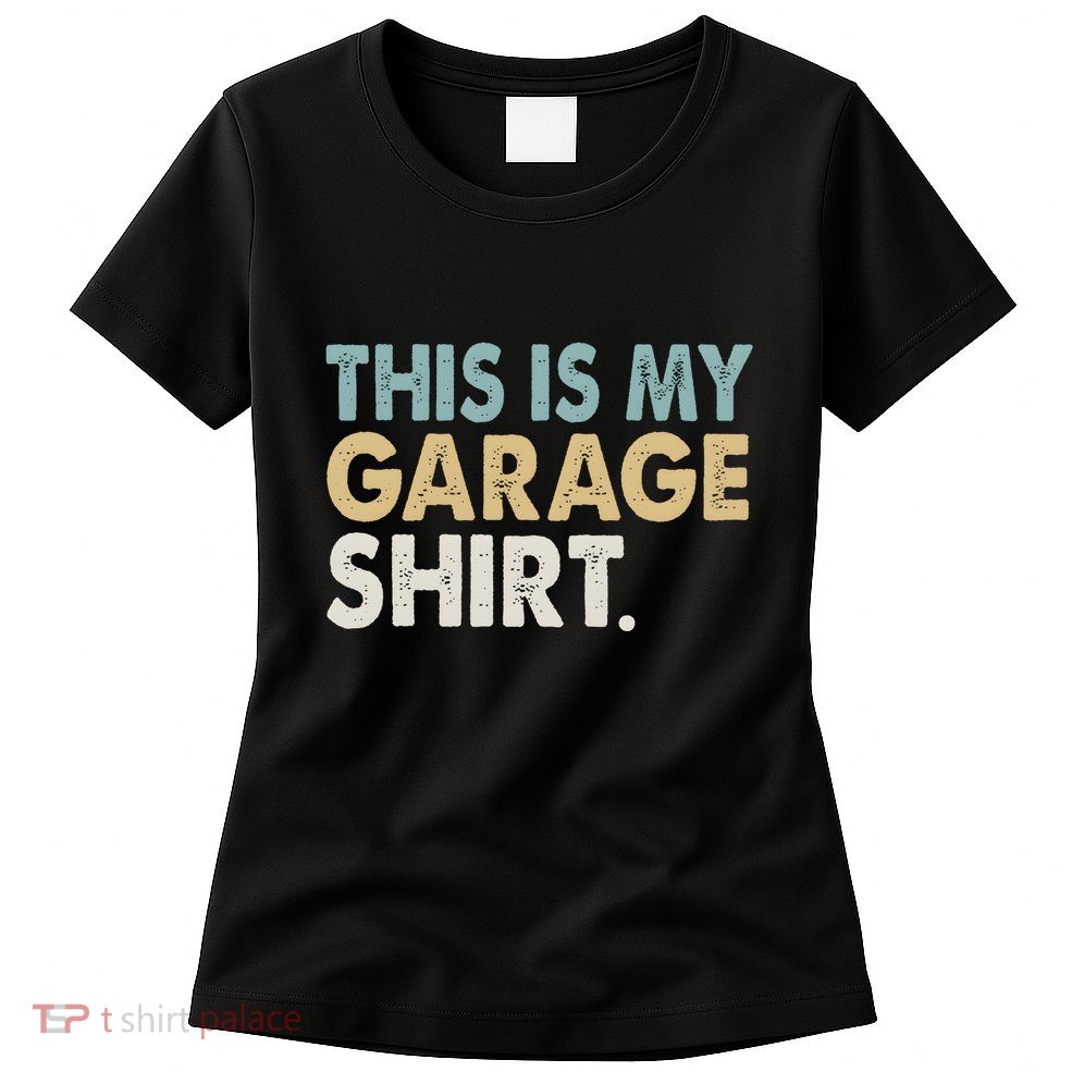 This Is My Garage Funny Dad Womens T-Shirt