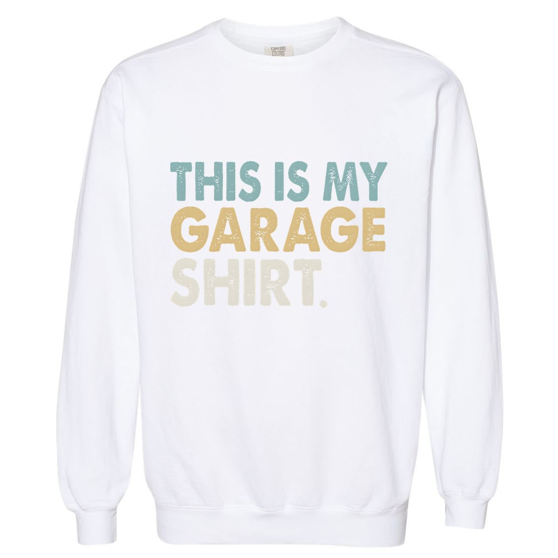 This Is My Garage Funny Dad Garment-Dyed Sweatshirt