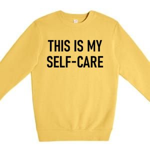 This Is My Sgiftcare Funny Jokes Sarcastic Gift Premium Crewneck Sweatshirt