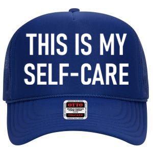 This Is My Sgiftcare Funny Jokes Sarcastic Gift High Crown Mesh Back Trucker Hat