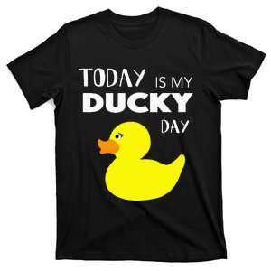 Today Is My Ducky Day I Lucky Day Gift I Rubber Duck Lover T-Shirt