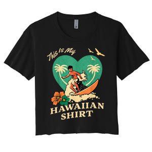 This Is My Hawaiian Tropical Luau Costume Party Surfer Women's Crop Top Tee