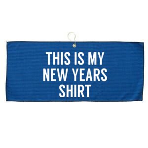 This Is My New Years Funny New Years Eve Large Microfiber Waffle Golf Towel