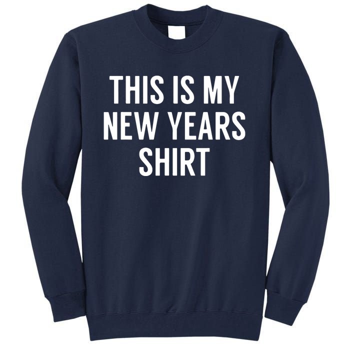 This Is My New Years Funny New Years Eve Tall Sweatshirt