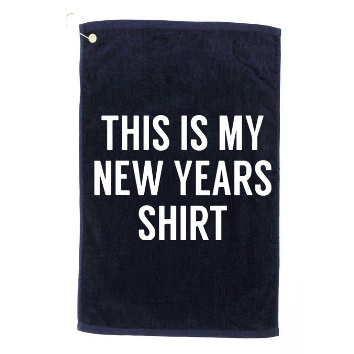 This Is My New Years Funny New Years Eve Platinum Collection Golf Towel