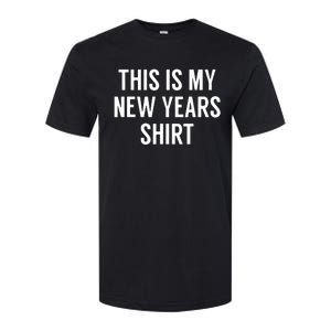 This Is My New Years Funny New Years Eve Softstyle CVC T-Shirt