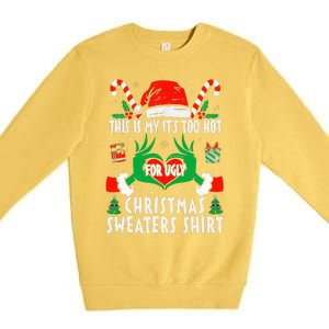 This Is My Its Too Hot For Ugly Christmas Sweaters  Premium Crewneck Sweatshirt