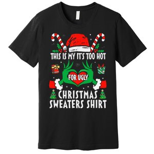 This Is My Its Too Hot For Ugly Christmas Sweaters  Premium T-Shirt