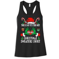 This Is My Its Too Hot For Ugly Christmas Sweaters  Women's Racerback Tank