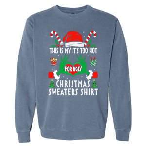 This Is My Its Too Hot For Ugly Christmas Sweaters  Garment-Dyed Sweatshirt