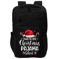 This Is My Christmas Pajama Funny Xmas Pjs Impact Tech Backpack