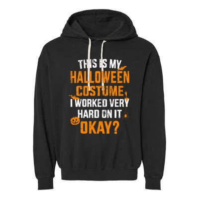 This Is My Lazy Halloween Costume I Worked Very Hard On It Garment-Dyed Fleece Hoodie